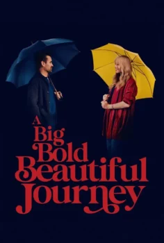 A Big Bold Beautiful Journey – Büyük, Cesur ve Güzel Bir Yolculuk