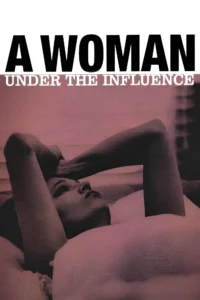 A Woman Under the Influence – Etki Altında Bir Kadın